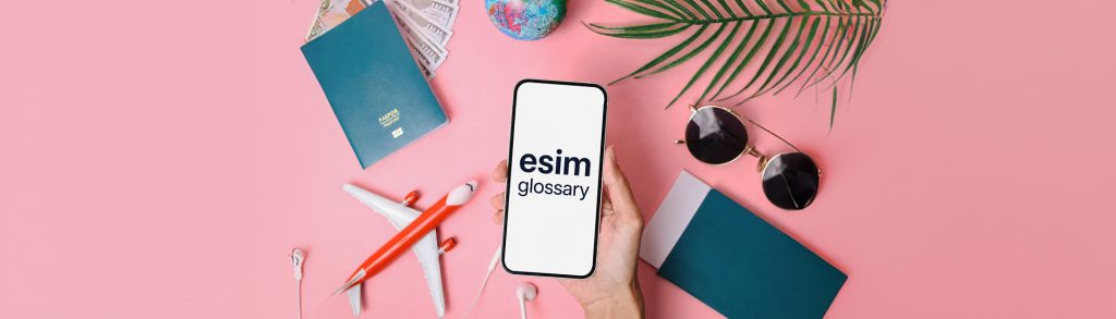 Maya mobile travel eSIM glossary